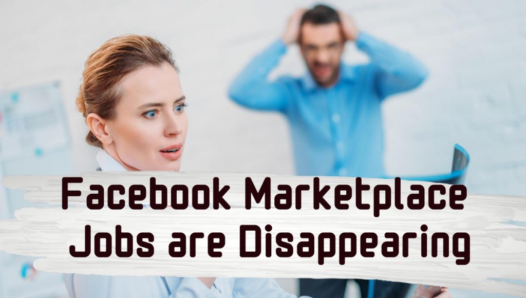 Facebook Marketplace Jobs are Disappearing